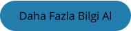 Daha Fazla Bilgi Al